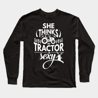 She Thinks My Tractor is Sexy Long Sleeve T-Shirt